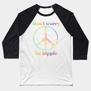 don’t worry be hippie Floral Peace sign - rainbow tie-dye Baseball T-Shirt